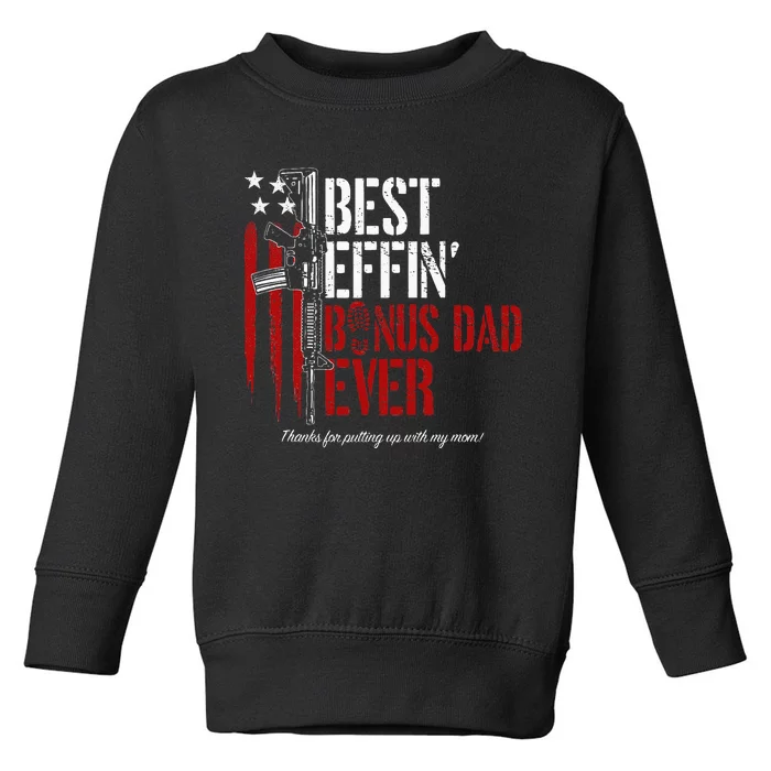 Best Effin’ Bonus Dad Ever Daddy Gun Rights American Flag Toddler Sweatshirt