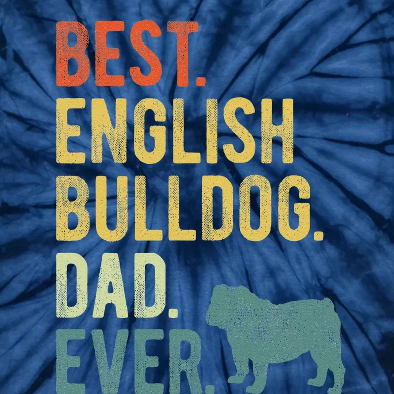 Best English Bulldog Dad Ever Dog Daddy Fathers Day Tie-Dye T-Shirt