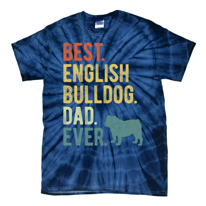 Best English Bulldog Dad Ever Dog Daddy Fathers Day Tie-Dye T-Shirt