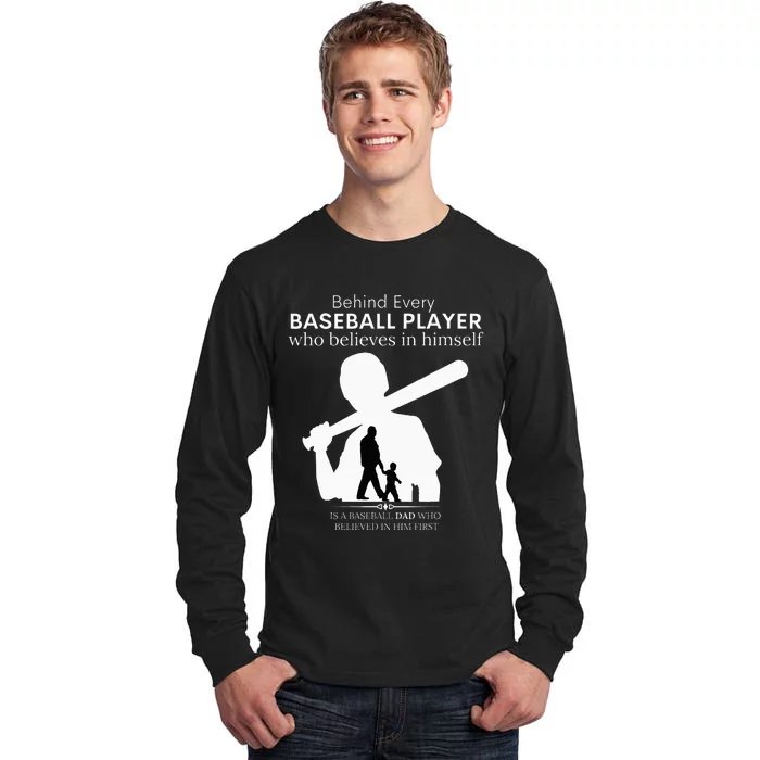 Behind Every Baseball Player Is A DAD That Believes Tall Long Sleeve T-Shirt