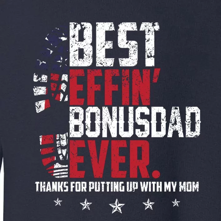 Best Effin Bonus Dad Ever Thanks For Putting Up With My Mom Toddler Sweatshirt