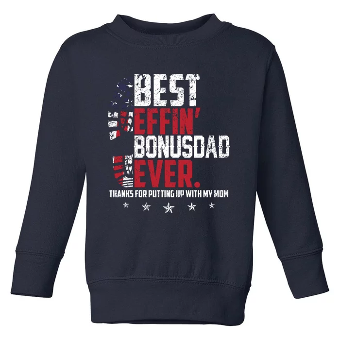 Best Effin Bonus Dad Ever Thanks For Putting Up With My Mom Toddler Sweatshirt