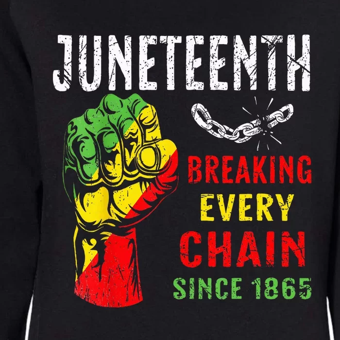 Breaking Every Chain Since 1865 Juneteenth Freedom Womens California Wash Sweatshirt