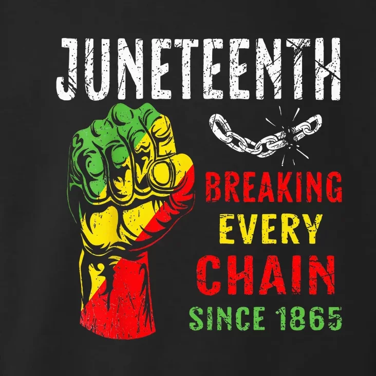 Breaking Every Chain Since 1865 Juneteenth Freedom Toddler Hoodie