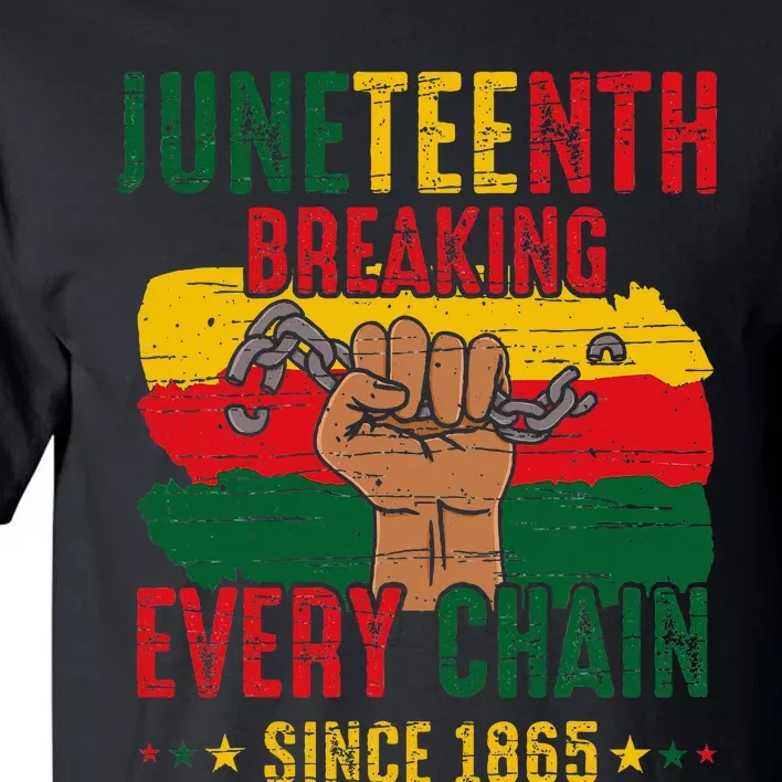 Breaking Every Chain Since 1865 Juneteenth Freedom Tall T-Shirt