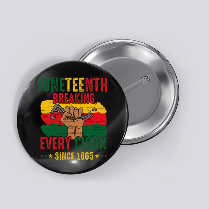 Breaking Every Chain Since 1865 Juneteenth Freedom Button