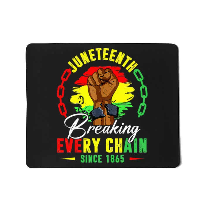 Breaking Every Chain Since 1865 Juneteenth Freedom Mousepad