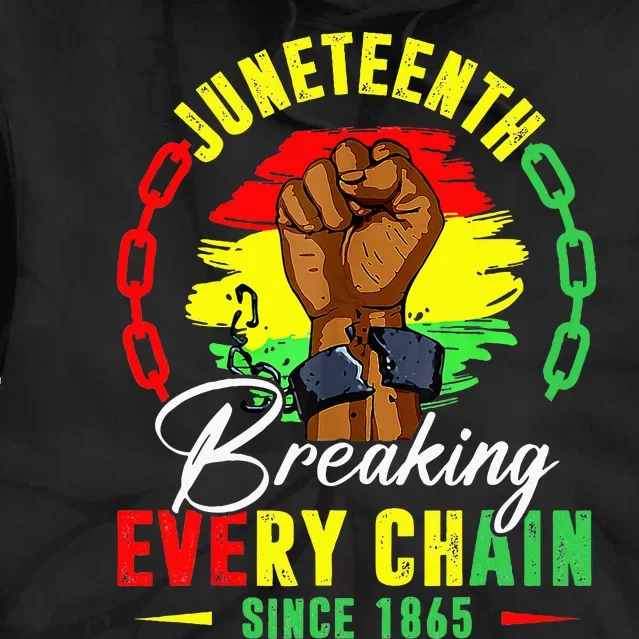 Breaking Every Chain Since 1865 Juneteenth Freedom Tie Dye Hoodie