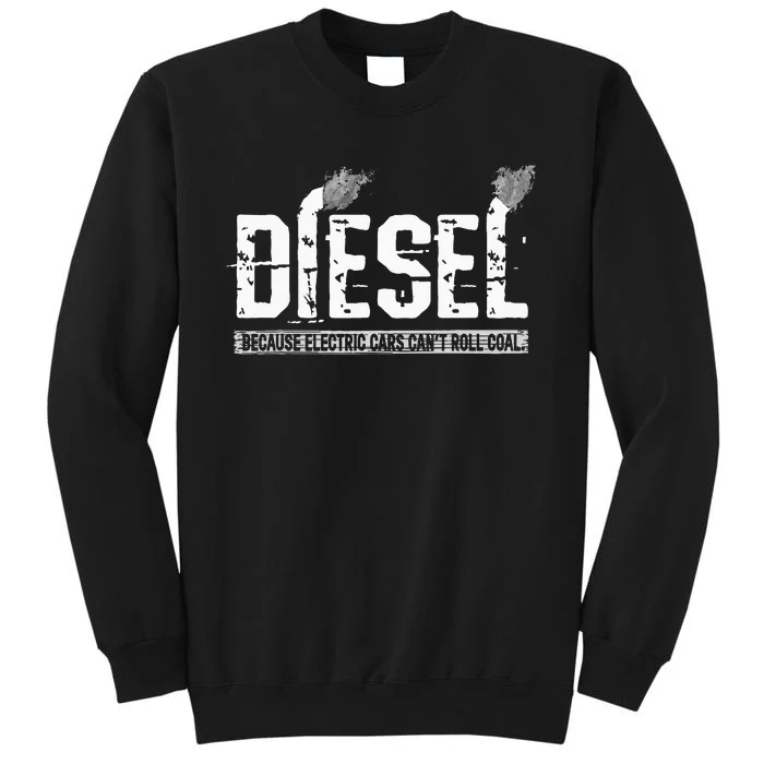 Because Electric Cars Cant Roll Coal Truck Sweatshirt