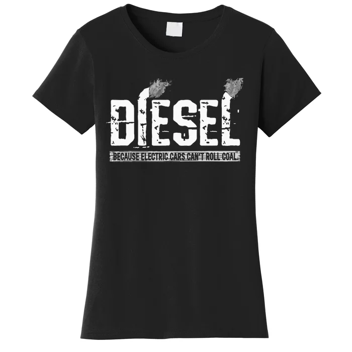 Because Electric Cars Cant Roll Coal Truck Women's T-Shirt