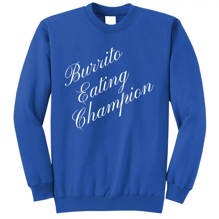 Burrito Eating Champion Competitive Food Eating Contest Cute Gift Tall Sweatshirt