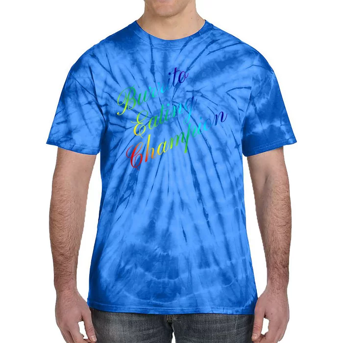 Burrito Eating Champion Competitive Food Eating Contest Gift Tie-Dye T-Shirt