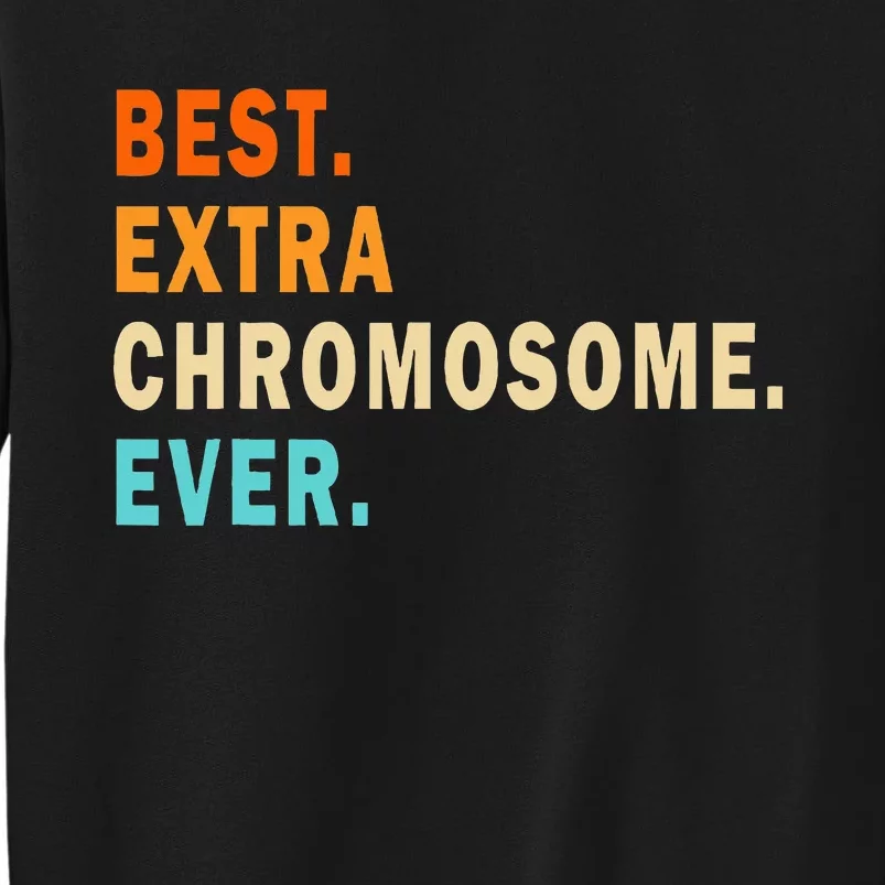 Best Extra Chromosome Ever Down Syndrome Awareness Sweatshirt