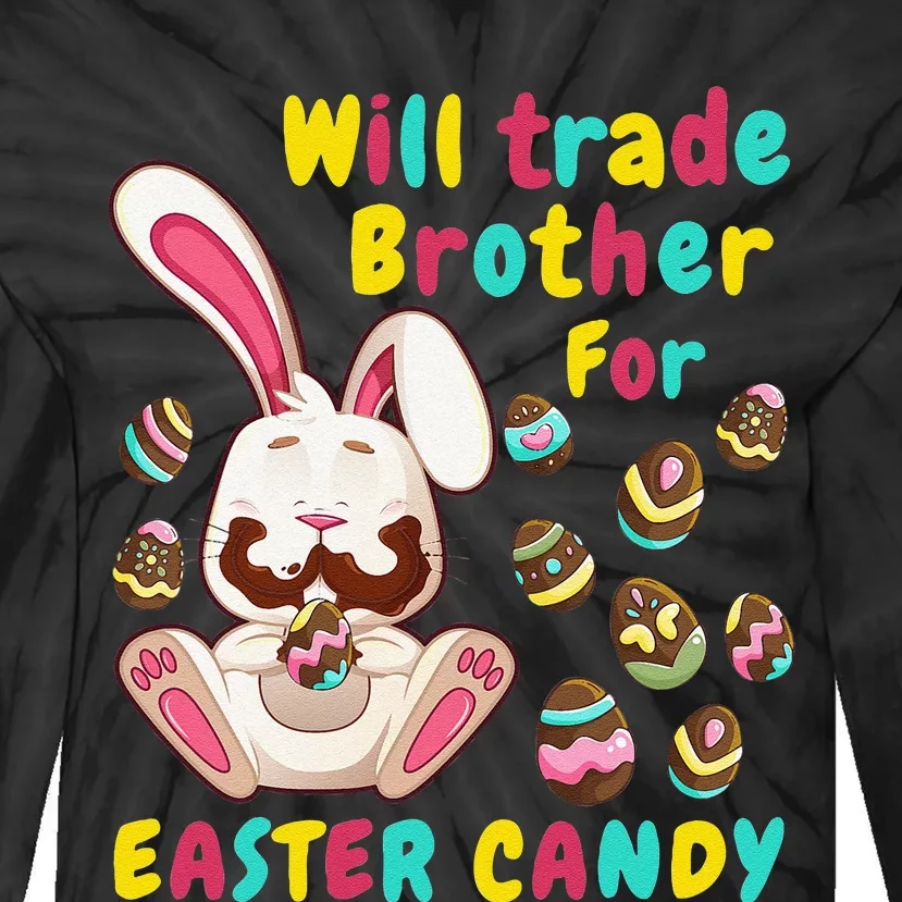 Bunny Easter Candy Will Trade Brother For Easter Candy Tie-Dye Long Sleeve Shirt