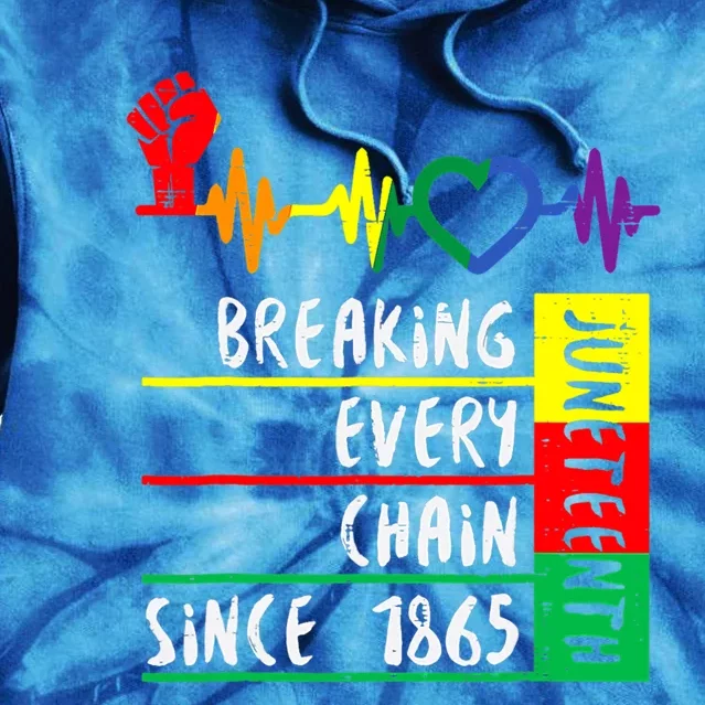 Breaking Every Chain Since 1865 Junenth Independence Day Cute Gift Tie Dye Hoodie