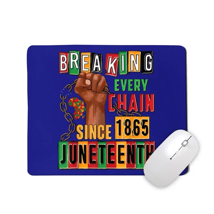 Breaking Every Chain Since 1865 Junenth Freedom Gift Mousepad