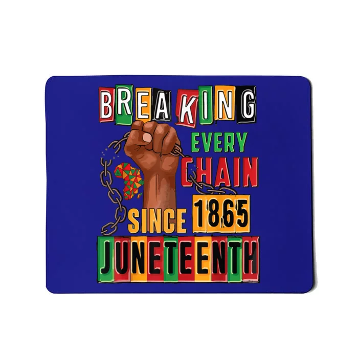 Breaking Every Chain Since 1865 Junenth Freedom Gift Mousepad