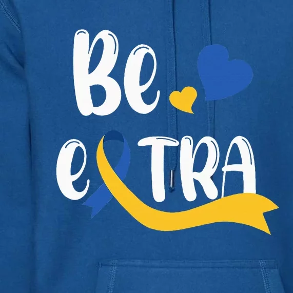 Be Extra Cute T21 World Down Syndrome Premium Hoodie