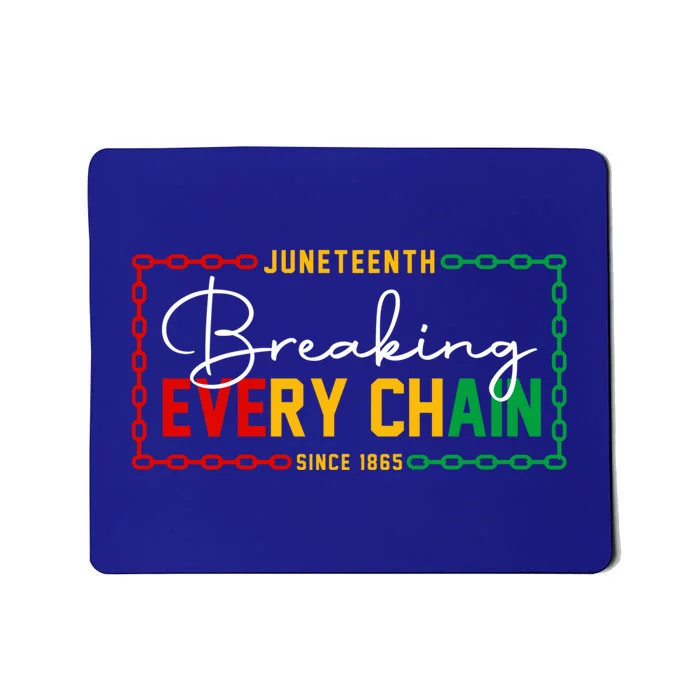 Breaking Every Chain Since 1865 Juneteenth African Freedom Meaningful Gift Mousepad