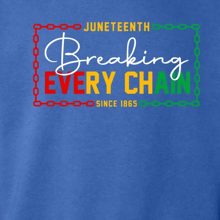 Breaking Every Chain Since 1865 Juneteenth African Freedom Meaningful Gift Toddler Hoodie