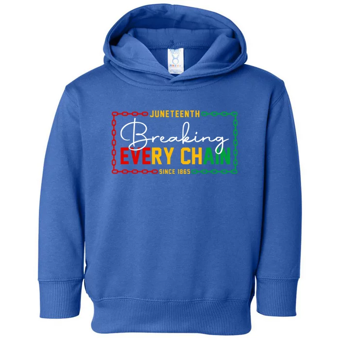 Breaking Every Chain Since 1865 Juneteenth African Freedom Meaningful Gift Toddler Hoodie