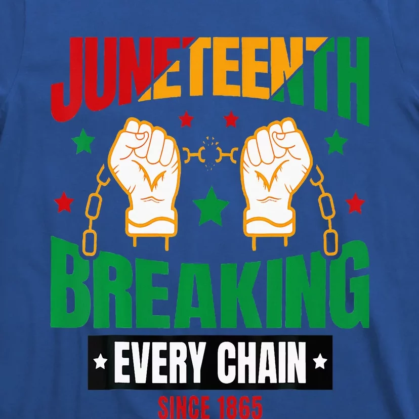 Breaking Every Chain Since 1865 Juneteenth Freedom T-Shirt