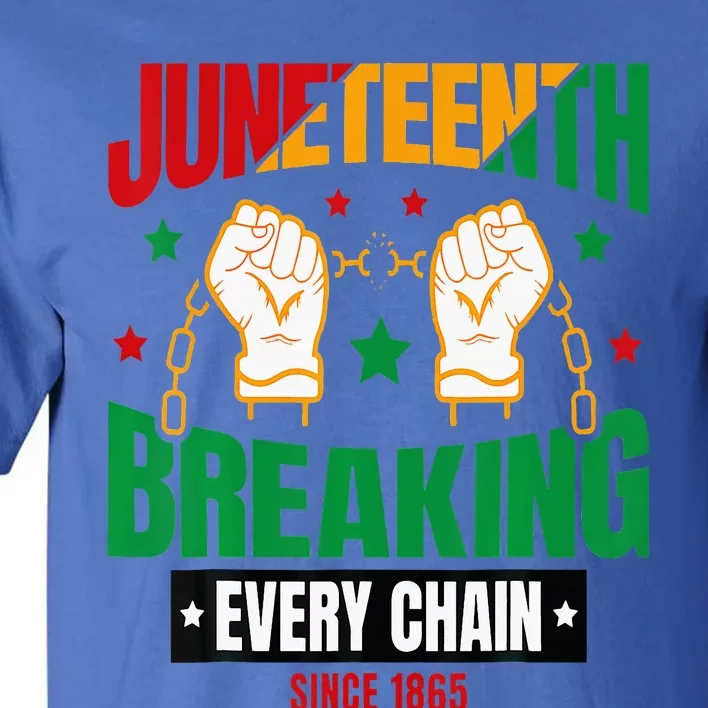 Breaking Every Chain Since 1865 Juneteenth Freedom Tall T-Shirt