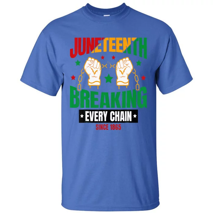 Breaking Every Chain Since 1865 Juneteenth Freedom Tall T-Shirt