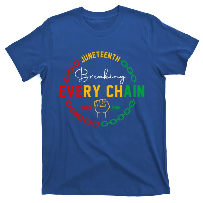 Breaking Every Chain Since 1865 Juneteenth Black History Gift T-Shirt