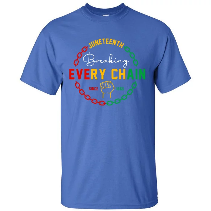 Breaking Every Chain Since 1865 Juneteenth Black History Gift Tall T-Shirt