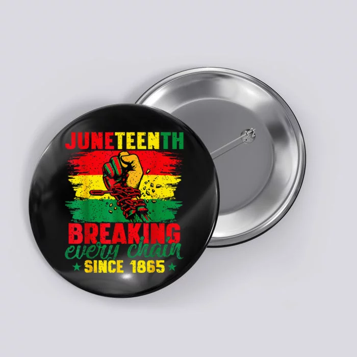 Breaking Every Chain Since 1865 Juneteenth Freedom Button