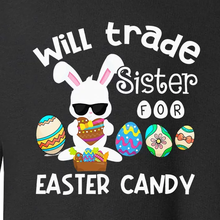 Bunny Eat Chocolate Eggs Will Trade Sister Easter Toddler Sweatshirt