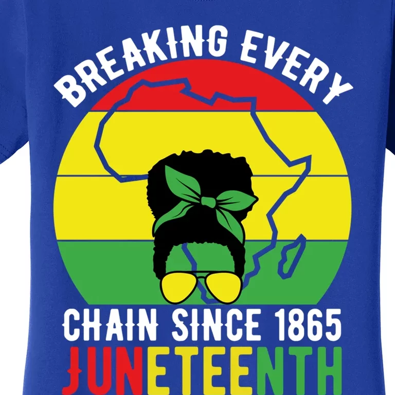 Breaking Every Chain Since 1865 Junenth Black History Funny Gift Women's T-Shirt