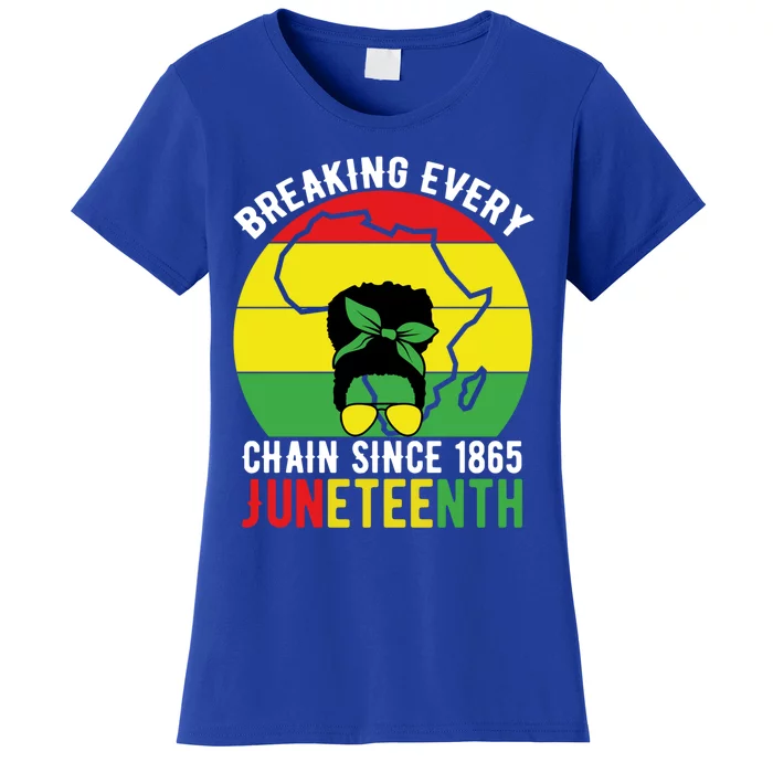 Breaking Every Chain Since 1865 Junenth Black History Funny Gift Women's T-Shirt