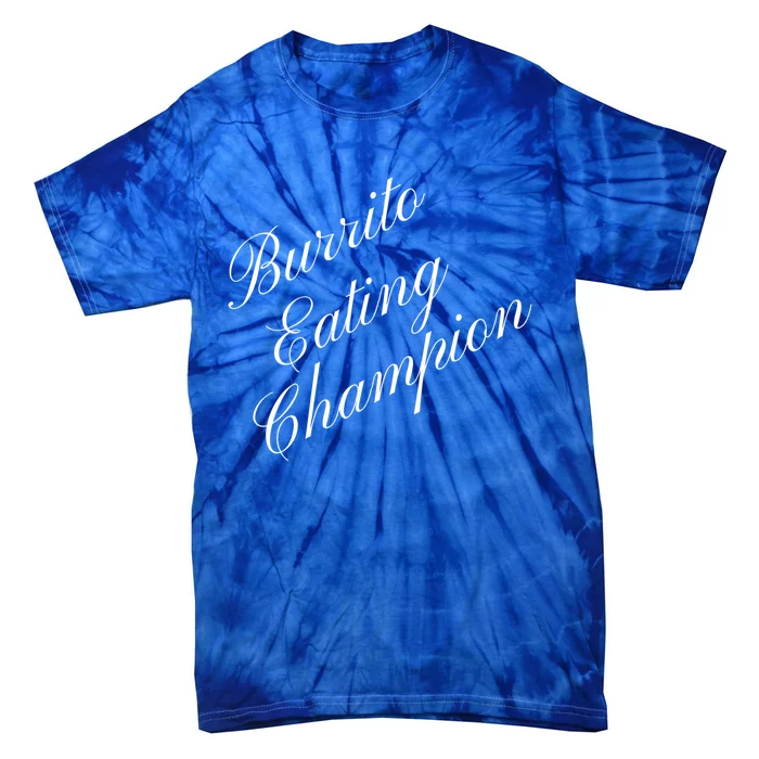 Burrito Eating Champion Competitive Food Eating Contest Gift Tie-Dye T-Shirt