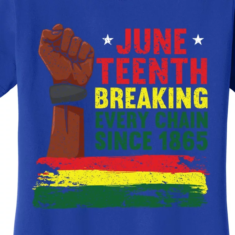 Breaking Every Chain Since 1865 Freedom Funny Juneteenth Great Gift Women's T-Shirt