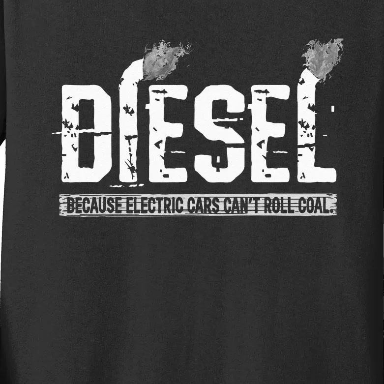 Because Electric Cars Cant Roll Coal Truck Kids Long Sleeve Shirt