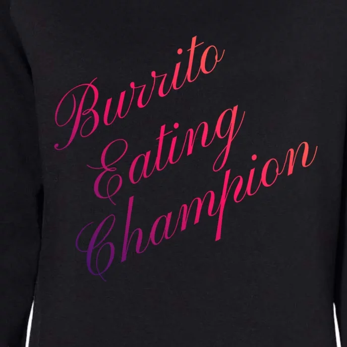 Burrito Eating Champion Competitive Food Eating Contest Gift Womens California Wash Sweatshirt