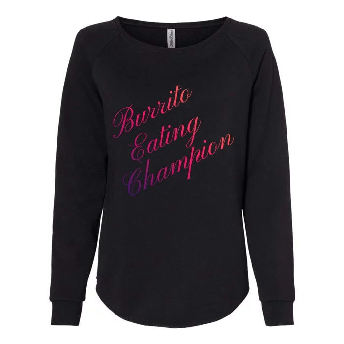 Burrito Eating Champion Competitive Food Eating Contest Gift Womens California Wash Sweatshirt