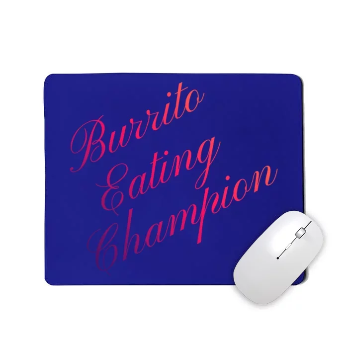 Burrito Eating Champion Competitive Food Eating Contest Gift Mousepad