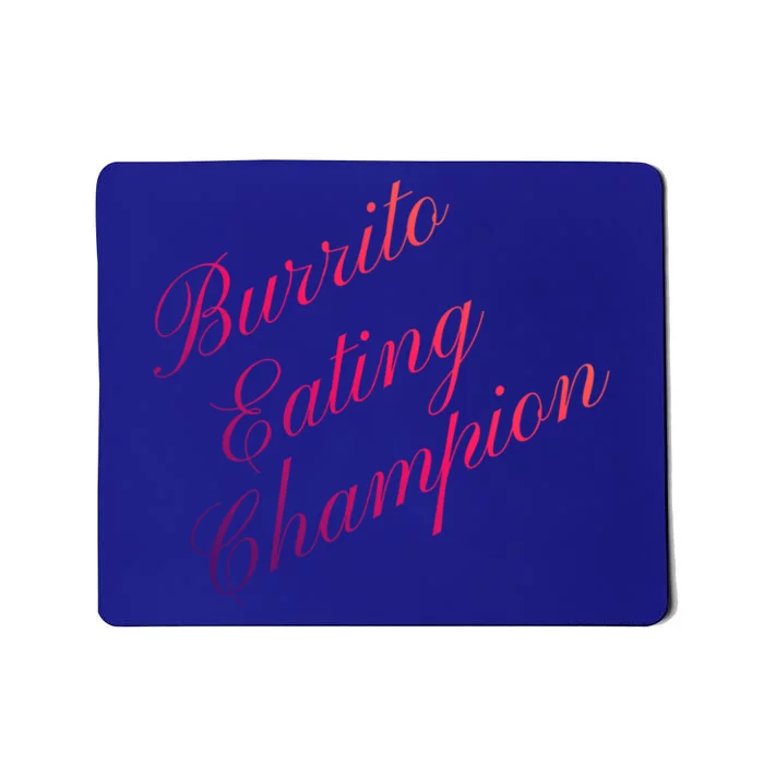 Burrito Eating Champion Competitive Food Eating Contest Gift Mousepad