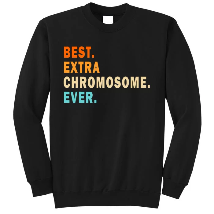 Best Extra Chromosome Ever Sweatshirt