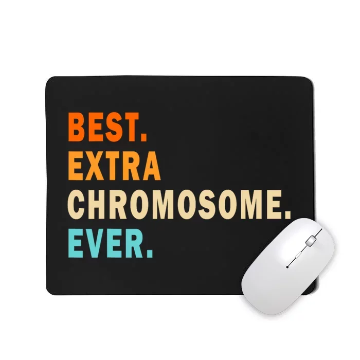 Best Extra Chromosome Ever Mousepad