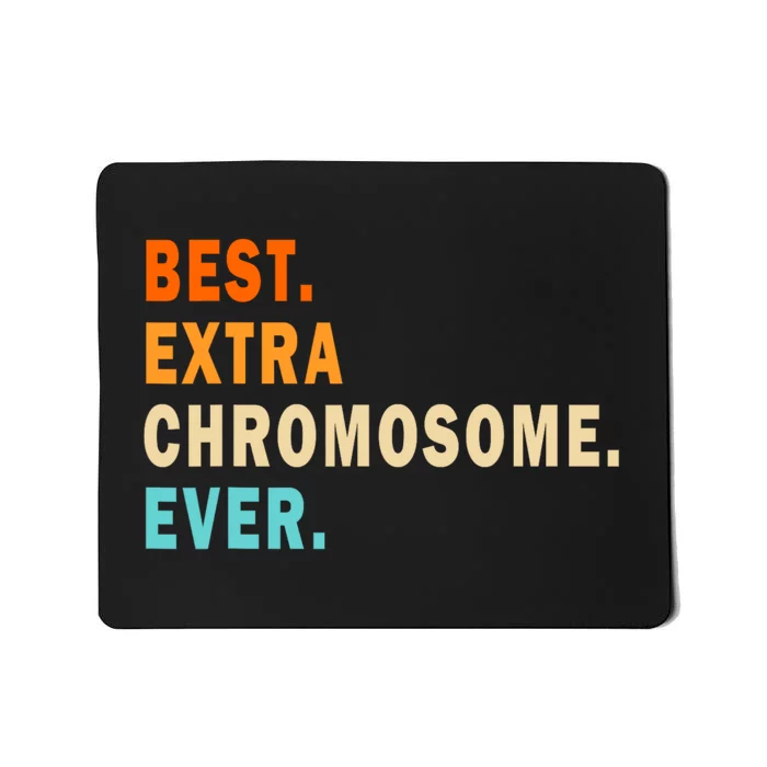 Best Extra Chromosome Ever Mousepad