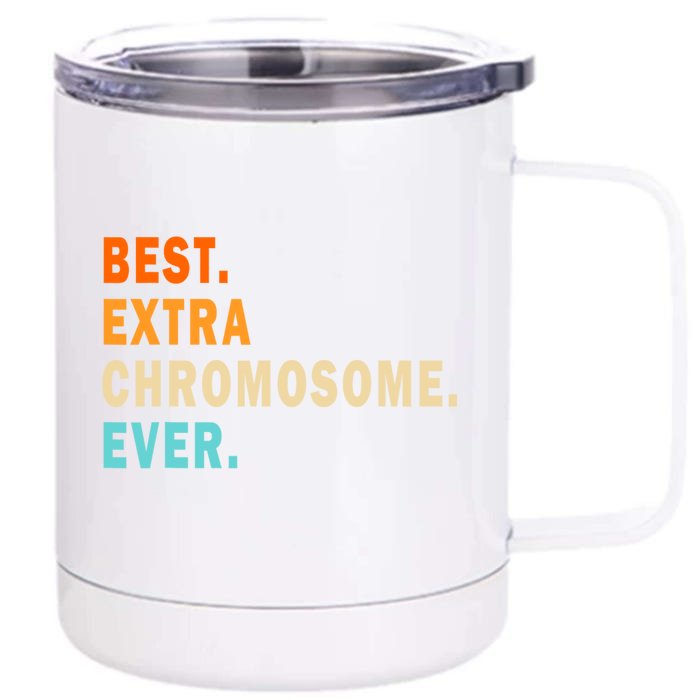 Best Extra Chromosome Ever Front & Back 12oz Stainless Steel Tumbler Cup