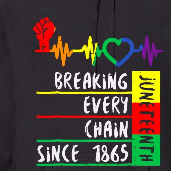 Breaking Every Chain Since 1865 Juneteenth Independence Day Premium Hoodie