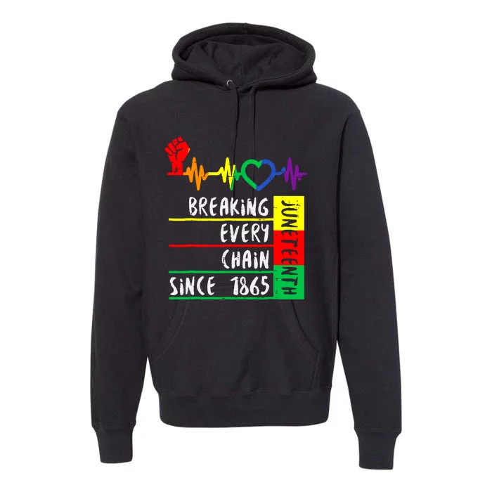 Breaking Every Chain Since 1865 Juneteenth Independence Day Premium Hoodie