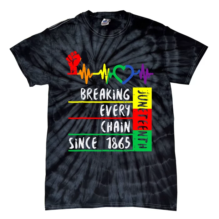 Breaking Every Chain Since 1865 Juneteenth Independence Day Tie-Dye T-Shirt