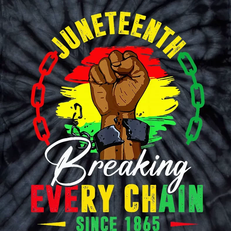 Breaking Every Chain Since 1865 Juneteenth Freedom Tie-Dye T-Shirt