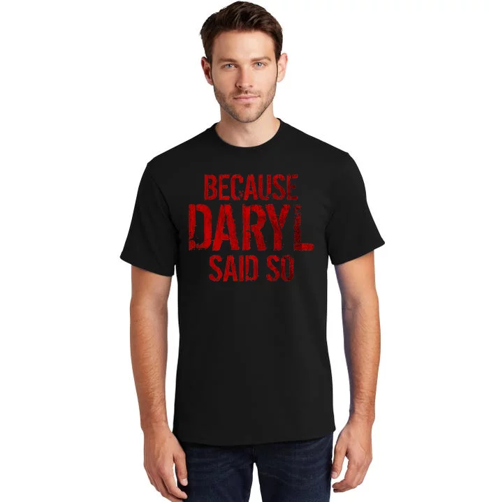 Because Daryl Said So Quote Tall T-Shirt